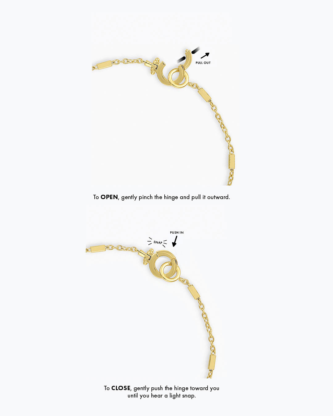 To OPEN, ently pinch the hinge and pill it outward. To CLOSE, gently push the hinge toward you until you hear a light snap. 